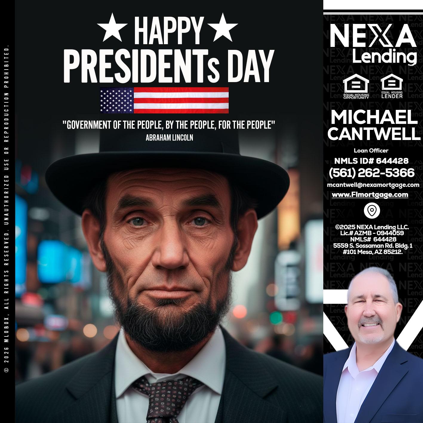 PRESIDENTS DAY - Michael Cantwell -Loan Officer