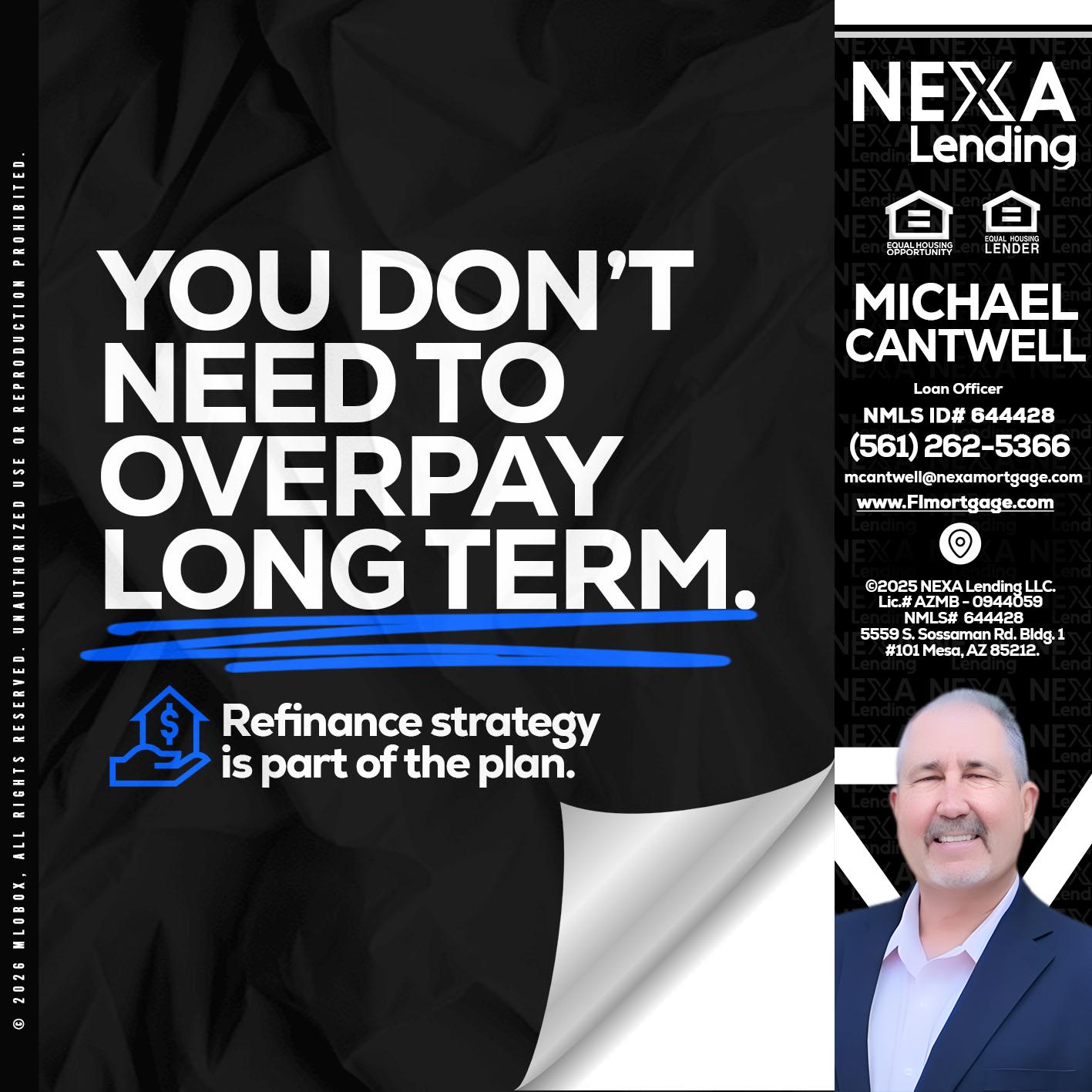 you don't need - Michael Cantwell -Loan Officer