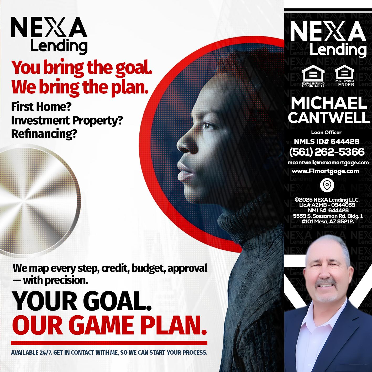 YOUR GOAL. OUR GAME PLAN. - Michael Cantwell -Loan Officer
